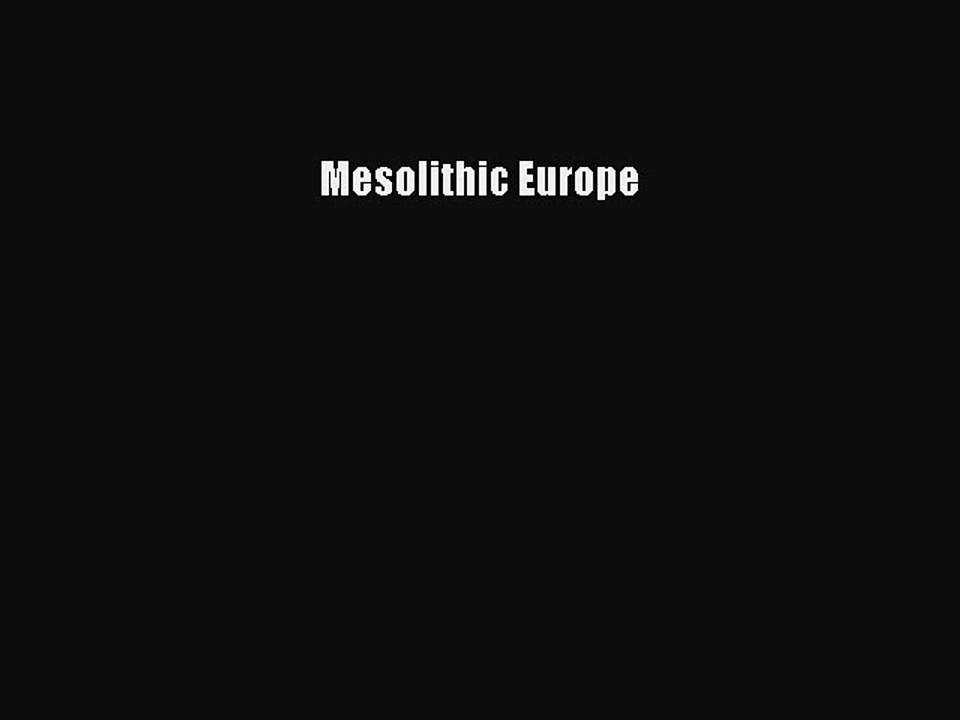 Read Mesolithic Europe PDF Free