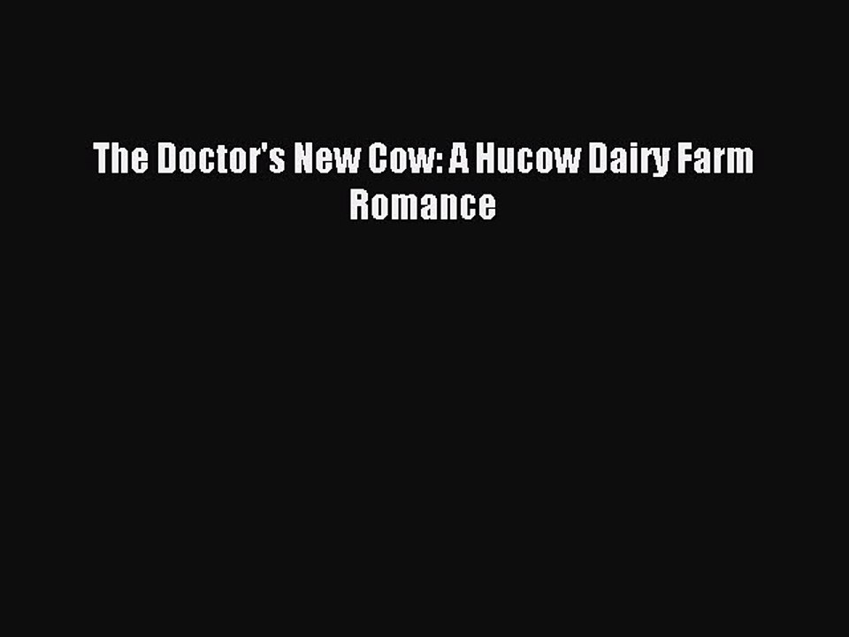 (PDF Download ) The Doctor's New Cow: A Hucow Dairy Farm Romance  [Download]   Complete Ebook