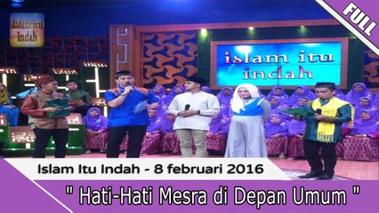 Islam Itu Indah - Hati-Hati Mesra di Depan Umum - 8 Februari 2016 Part.2/2
