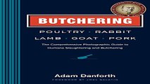 Read Butchering Poultry  Rabbit  Lamb  Goat  and Pork  The Comprehensive Photographic Guide to