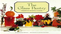 Read The Glass Pantry  Preserving Seasonal Flavors  Ebook pdf download