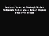 [PDF] Food Lovers' Guide to® Pittsburgh: The Best Restaurants Markets & Local Culinary Offerings