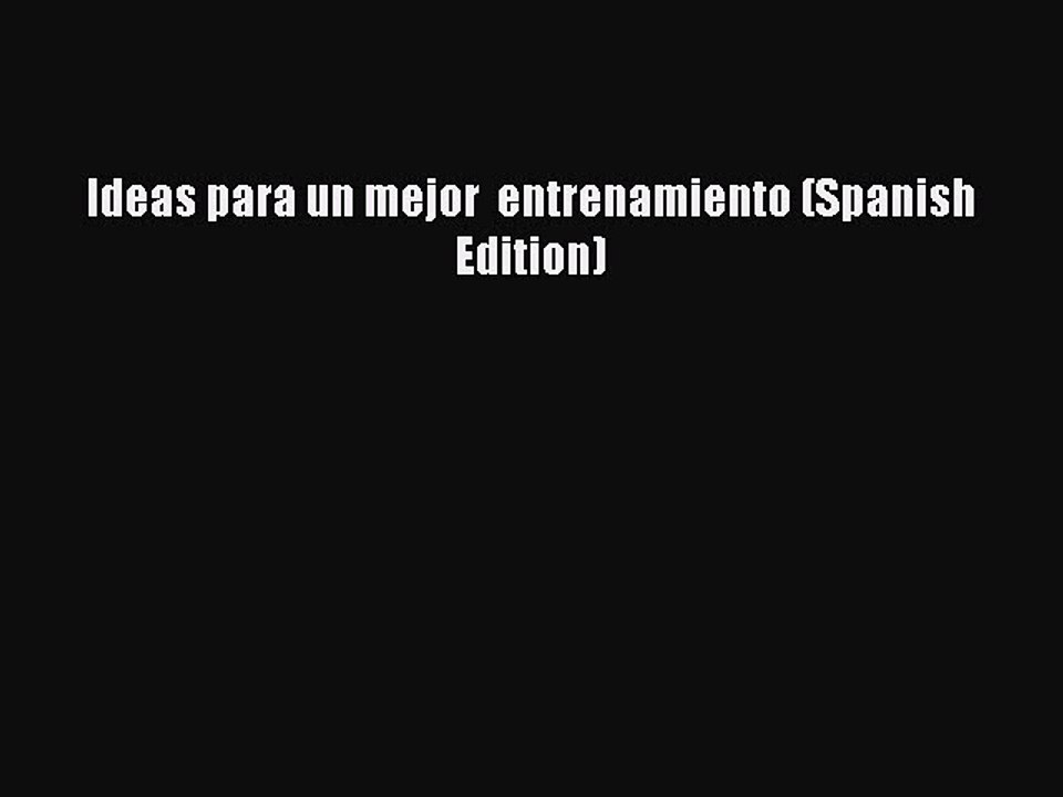 PDF Ideas para un mejor  entrenamiento (Spanish Edition)  EBook