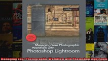 Managing Your Photographic Workflow with Photoshop Lightroom