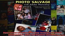 Photo Salvage with Adobe Photoshop Techniques for Saving Damaged Prints Slides and