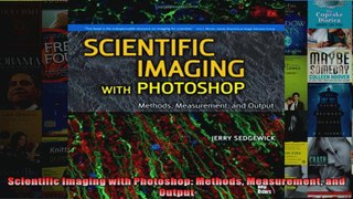 Scientific Imaging with Photoshop Methods Measurement and Output