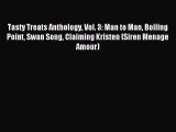 (PDF Download ) Tasty Treats Anthology Vol. 3: Man to Man Boiling Point Swan Song Claiming