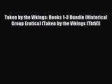 (PDF Download ) Taken by the Vikings: Books 1-3 Bundle (Historical Group Erotica) (Taken by