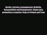 Download Artritis artrosis y osteoporosis/ Arthritis Osteoarthritis and Osteoporosis: Claves