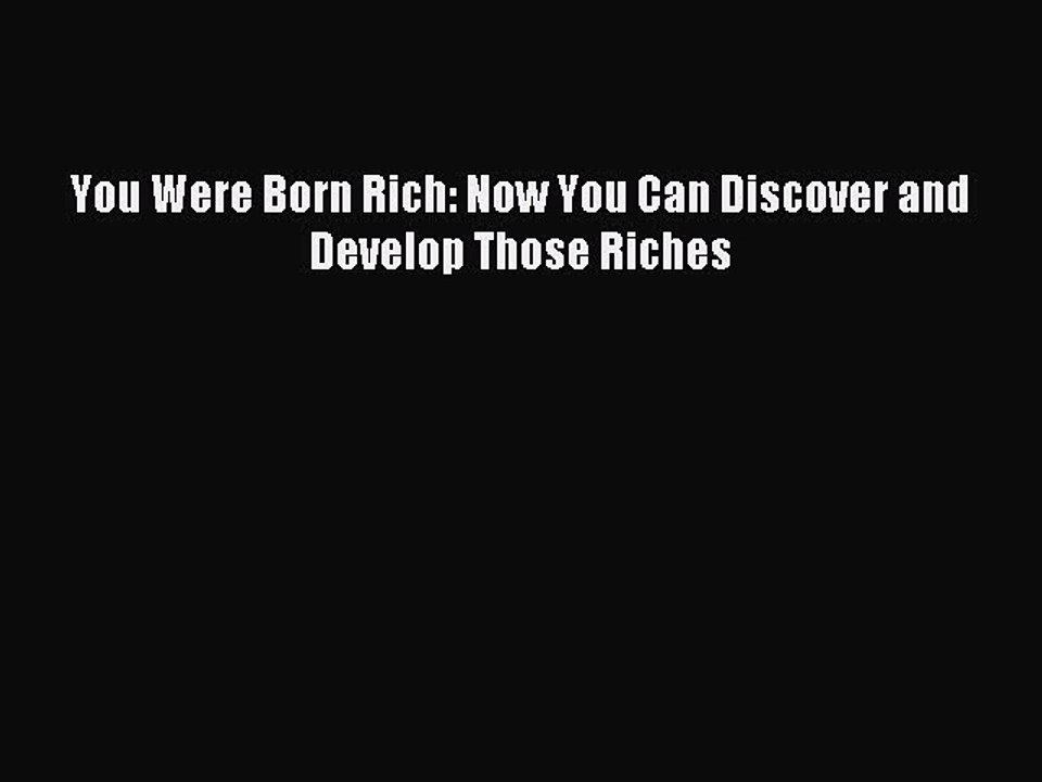 Read You Were Born Rich: Now You Can Discover and Develop Those Riches Ebook Free