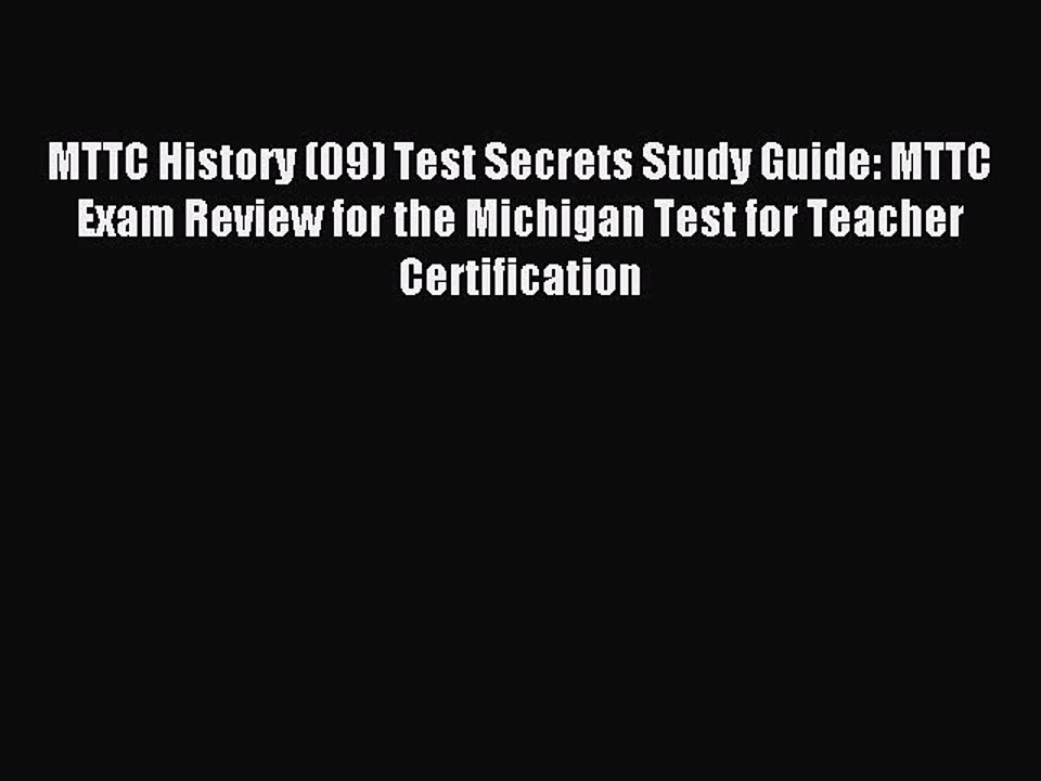 Read MTTC History (09) Test Secrets Study Guide: MTTC Exam Review for the Michigan Test for
