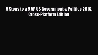 Read 5 Steps to a 5 AP US Government & Politics 2016 Cross-Platform Edition PDF Online