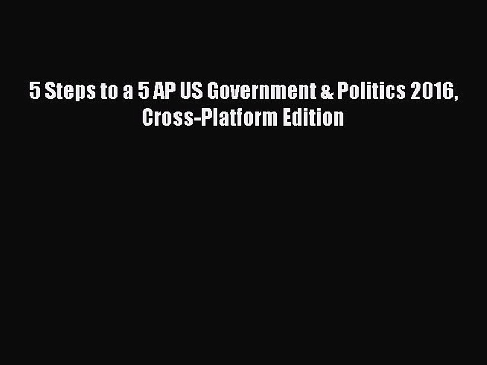 Read 5 Steps to a 5 AP US Government & Politics 2016 Cross-Platform Edition PDF Online