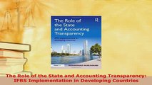 Download  The Role of the State and Accounting Transparency IFRS Implementation in Developing Free Books