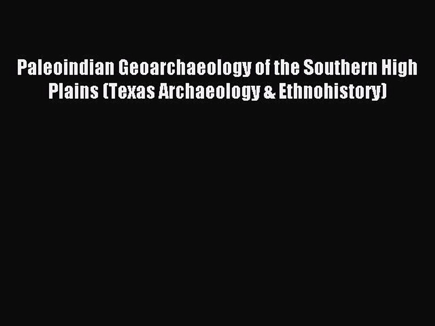 ⁣Download Paleoindian Geoarchaeology of the Southern High Plains (Texas Archaeology & Ethnohistor