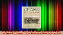 PDF  Grand Avenues The Story of Pierre Charles LEnfant the French Visionary Who Designed Read Full Ebook