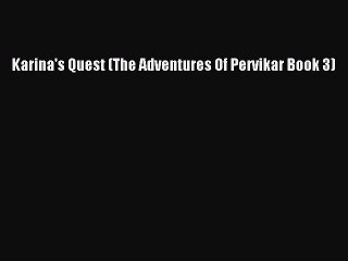 (PDF Download ) Karina's Quest (The Adventures Of Pervikar Book 3)  [Download]   Complete Ebook