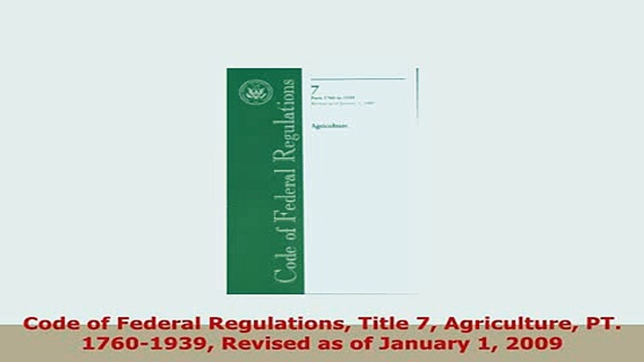 Download  Code of Federal Regulations Title 7 Agriculture PT 17601939 Revised as of January 1 2009 Free Books