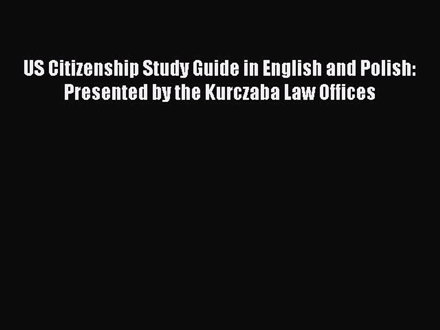 Download US Citizenship Study Guide in English and Polish: Presented by the Kurczaba Law Offices
