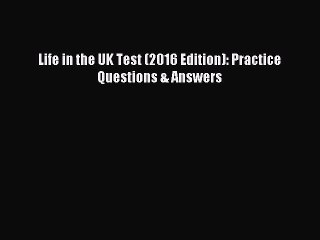Read Life in the UK Test (2016 Edition): Practice Questions & Answers PDF Online