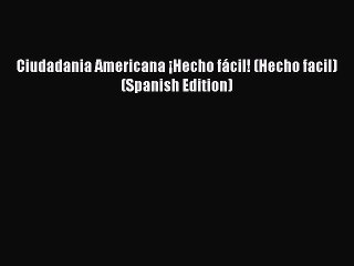 Download Ciudadania Americana ¡Hecho fácil! (Hecho facil) (Spanish Edition) PDF Free