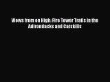 [PDF] Views from on High: Fire Tower Trails in the Adirondacks and Catskills [Download] Online