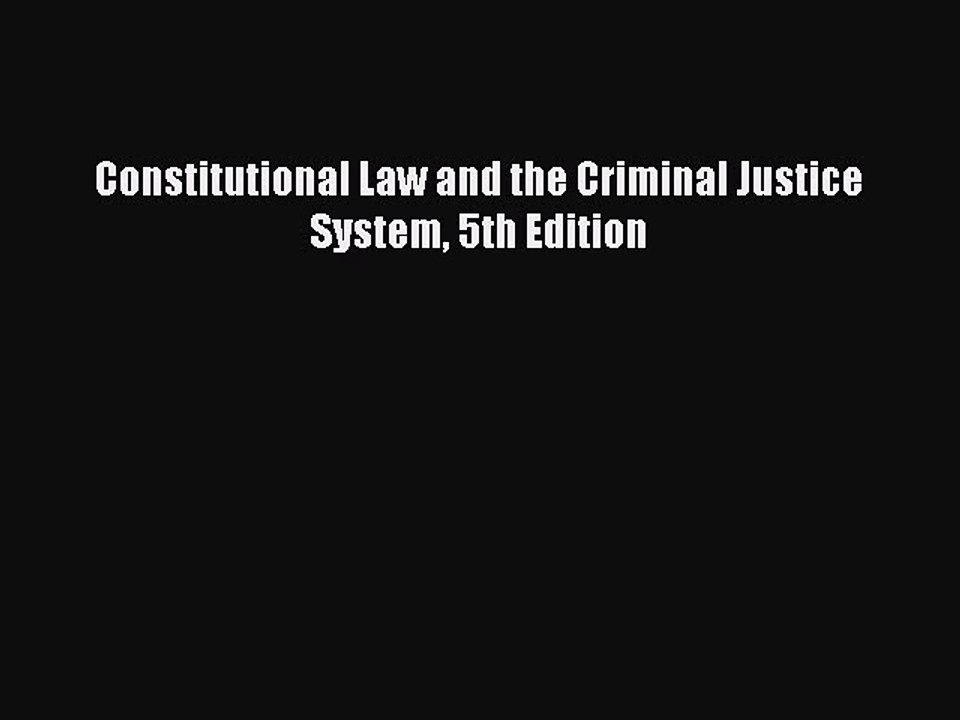 Download Constitutional Law and the Criminal Justice System 5th Edition  EBook