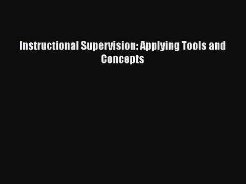 Download Instructional Supervision: Applying Tools and Concepts Read Online