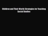 PDF Children and Their World: Strategies for Teaching Social Studies  Read Online