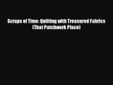 Download ‪Scraps of Time: Quilting with Treasured Fabrics (That Patchwork Place)‬ Ebook Online