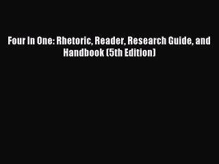 Read Four In One: Rhetoric Reader Research Guide and Handbook (5th Edition) Ebook Free