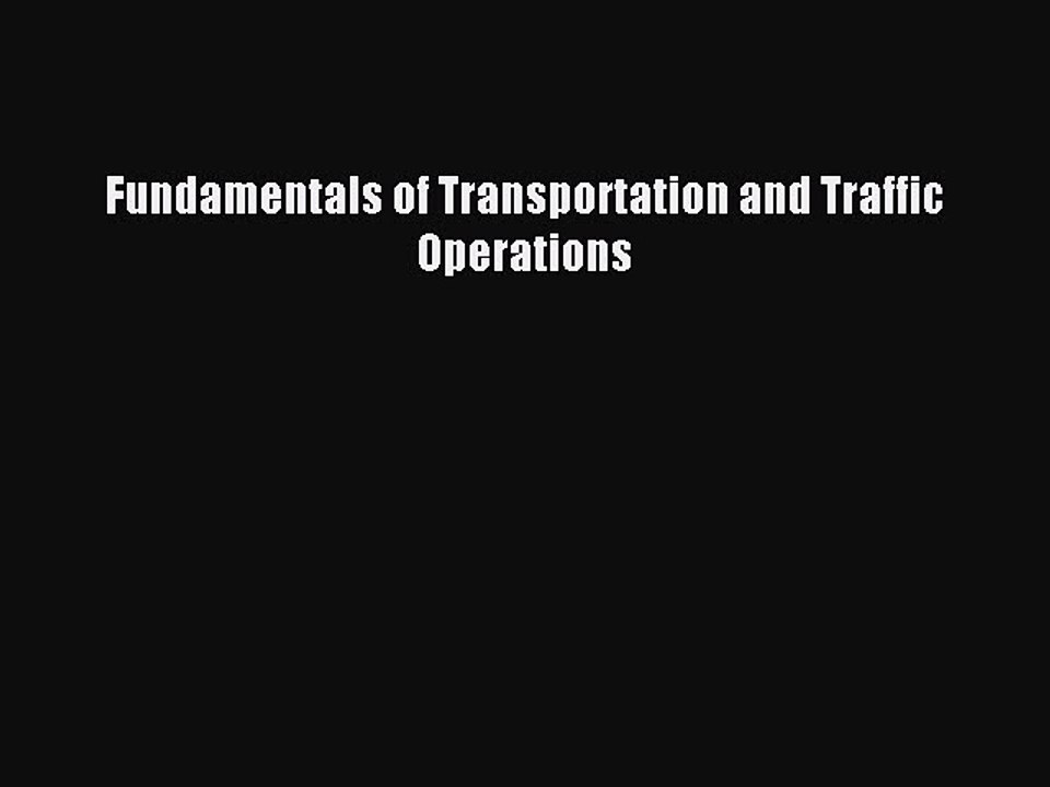 Read Fundamentals of Transportation and Traffic Operations Ebook Free