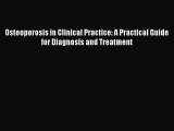 Download Osteoporosis in Clinical Practice: A Practical Guide for Diagnosis and Treatment PDF