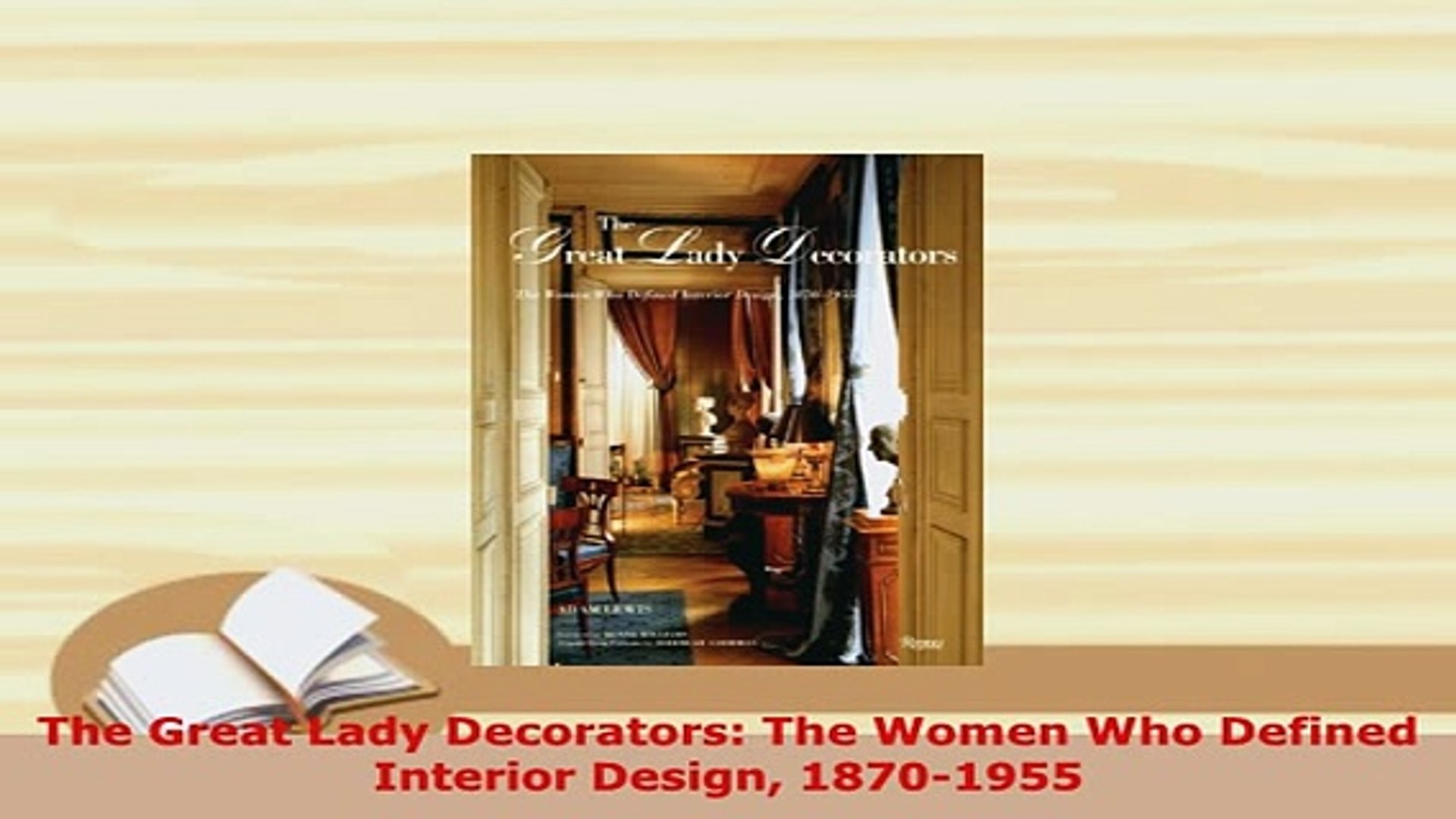 Download The Great Lady Decorators The Women Who Defined Interior Design 18701955 Read Online