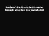 [PDF] Beer Lover's Mid-Atlantic: Best Breweries Brewpubs & Beer Bars (Beer Lovers Series) [Read]