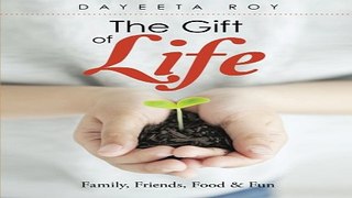 Read The Gift of Life  Family  Friends  Food   Fun Ebook pdf download
