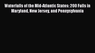 [PDF] Waterfalls of the Mid-Atlantic States: 200 Falls in Maryland New Jersey and Pennysylvania
