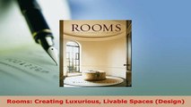 Download  Rooms Creating Luxurious Livable Spaces Design Read Online