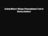 [PDF] Eckley Miners' Village (Pennsylvania Trail of History Guides) [Read] Online