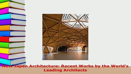 Download  New Japan Architecture Recent Works by the Worlds Leading Architects Read Online