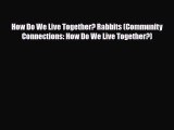 Read ‪How Do We Live Together? Rabbits (Community Connections: How Do We Live Together?) Ebook