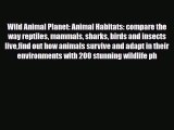 Read ‪Wild Animal Planet: Animal Habitats: compare the way reptiles mammals sharks birds and