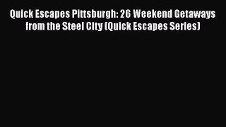 [PDF] Quick Escapes Pittsburgh: 26 Weekend Getaways from the Steel City (Quick Escapes Series)