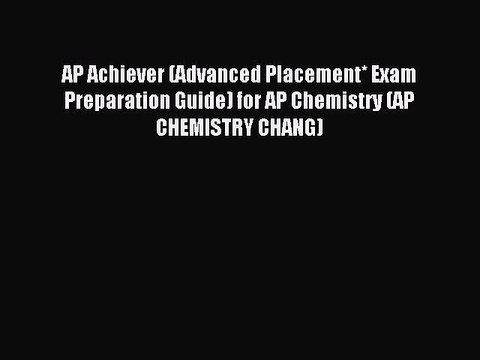 Read AP Achiever (Advanced Placement* Exam Preparation Guide) for AP Chemistry (AP CHEMISTRY