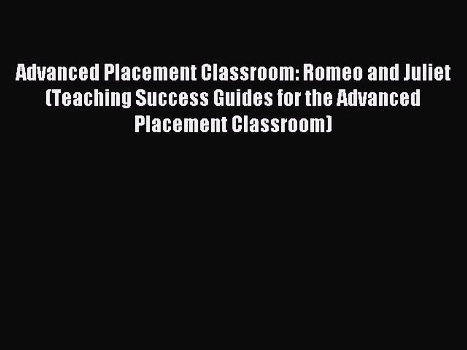 Read Advanced Placement Classroom: Romeo and Juliet (Teaching Success Guides for the Advanced