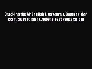 Read Cracking the AP English Literature & Composition Exam 2014 Edition (College Test Preparation)