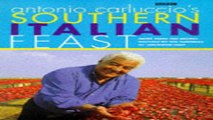 Read Antonio Carluccio s Southern Italian Feast  More Than 100 Recipes Inspired by the Flavour of