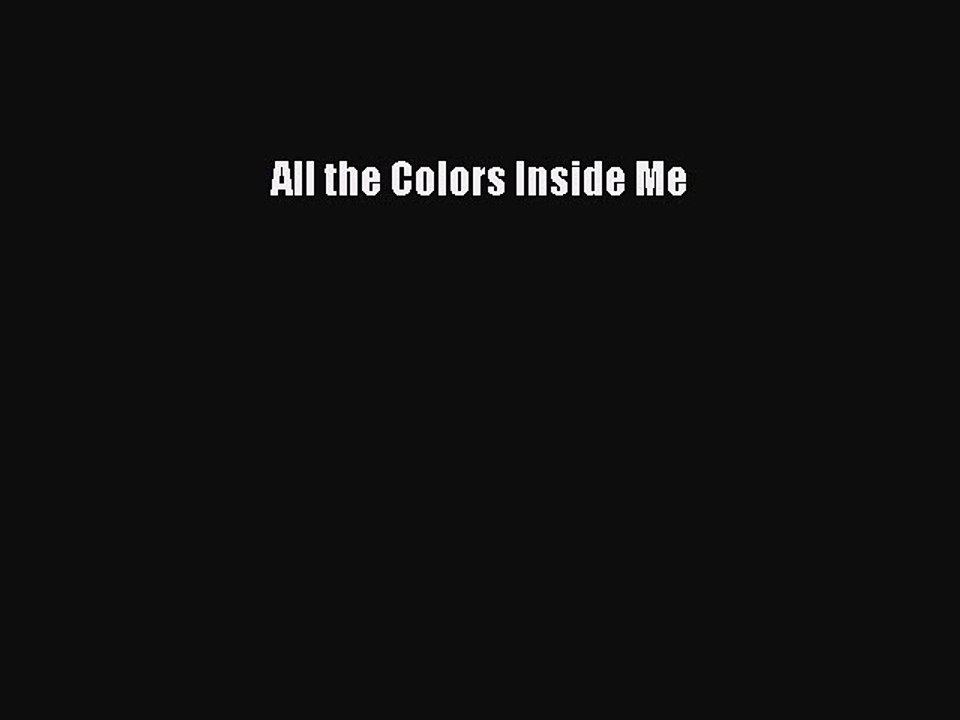 PDF All the Colors Inside Me Free Books