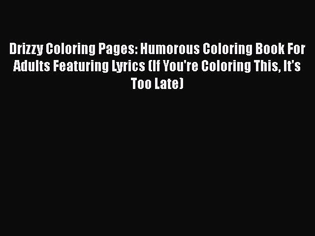 Download Pdf Drizzy Coloring Pages Humorous Coloring Book For Adults Featuring Lyrics If You Re Coloring Video Dailymotion