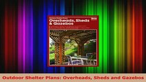 Download  Outdoor Shelter Plans Overheads Sheds and Gazebos PDF Full Ebook